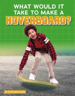What Would It Take to Make a Hoverboard? - Amin, Anita Nahta
