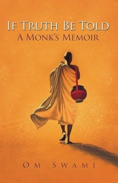 If Truth Be Told: A Monk's Memoir - Swami, Om