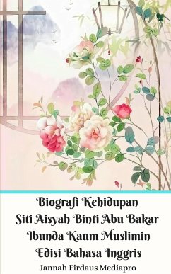Biografi Kehidupan Siti Aisyah Binti Abu Bakar Ibunda Kaum Muslimin Edisi Bahasa Inggris - Mediapro, Jannah Firdaus