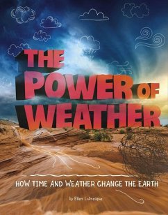 The Power of Weather: How Time and Weather Change the Earth - Labrecque, Ellen