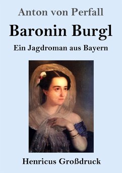 Baronin Burgl (Großdruck) - Perfall, Anton von