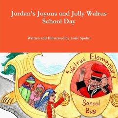 Jordan's Joyous and Jolly Walrus School Day - Spohn, Lorie