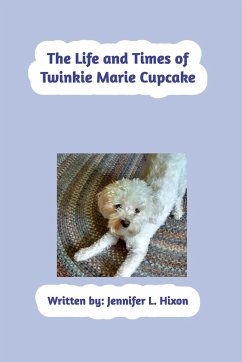 The Life and Times of Twinkie Marie Cupcake - Hixon, Jennifer L.