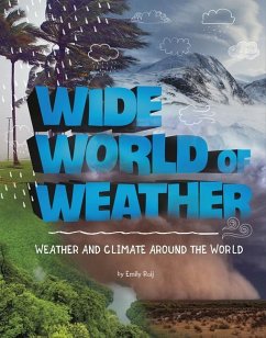 Wide World of Weather: Weather and Climate Around the World - Raij, Emily