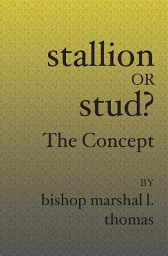 Stallion Or Stud?: The Concept - Thomas, Marshal L.