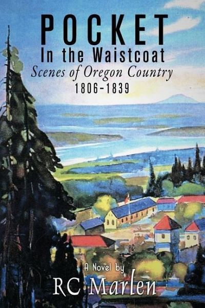 Pocket in the Waistcoat: Scenes of Oregon Country (1806-1839) Pocket in the Waistcoat: Scenes of Oregon Country (1806-1839)