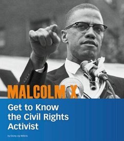 Malcolm X: Get to Know the Civil Rights Activist - Wilkins, Ebony Joy