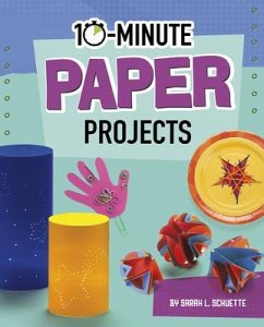 10-Minute Paper Projects - Schuette, Sarah L.