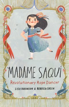 Madame Saqui: Revolutionary Rope Dancer - Robinson, Lisa