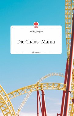 Die Chaos-Mama. Life is a Story - story.one - Melly_Mojito