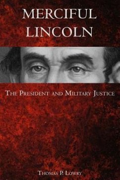 Merciful Lincoln: The President and Military Justice - Lowry, Thomas P.