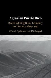 Agrarian Puerto Rico - Ayala, César J; Bergad, Laird W