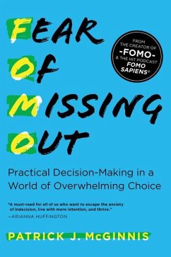 Fear of Missing Out: Practical Decision-Making in a World of Overwhelming Choice - Mcginnis, Patrick J.