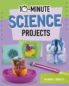 10-Minute Science Projects - Schuette, Sarah L.