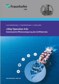 White Paper »Ship Operation 4.0«. (eBook, PDF) - Deichmann, Fred; Gessner, Christoph; Grün, Andrea; Carlos, Jan; Kretschmann, Lutz; Lausch, Jan; Mahnke, Holger; Ohorn, Hannah; Ölkers, John; Prostka, Kai; Südekum, Norman; Watter, Holger