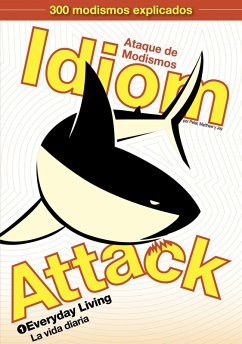 Idiom Attack, Vol. 1 - Everyday Living (Spanish Edition): Ataque de Modismos 1 - La vida diaria (eBook, ePUB) - Liptak, Peter