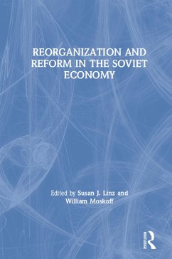 Reorganization and Reform in the Soviet Economy (eBook, PDF) - Linz, Susan J.; Moskoff, William