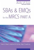SBAs and EMQs for the MRCS Part A: A Bailey & Love Revision Guide (eBook, PDF) SBAs and EMQs for the MRCS Part A: A Bailey & Love Revision Guide (eBook, PDF)