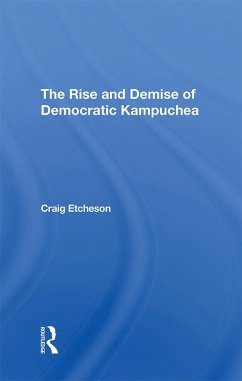 The Rise And Demise Of Democratic Kampuchea (eBook, PDF) - Etcheson, Craig C