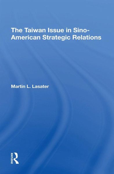 The Taiwan Issue In Sinoamerican Strategic Relations (eBook, ePUB)