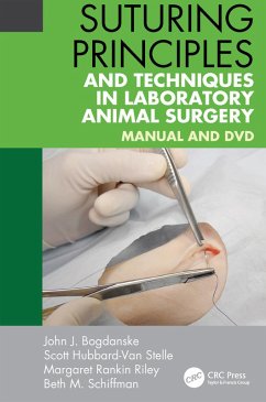 Suturing Principles and Techniques in Laboratory Animal Surgery (eBook, PDF) - Bogdanske, John J.