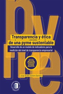 Transparencia y ética de una pyme sustentable (eBook, ePUB) - Quintero Quintero, Jorge Alcides