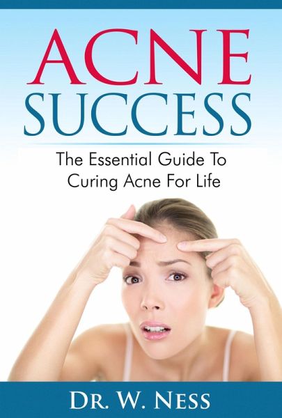Acne Success: The Essential Guide to Curing Acne for Life (eBook, ePUB) Acne Success: The Essential Guide to Curing Acne for Life (eBook, ePUB)
