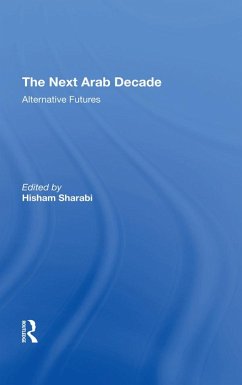 The Next Arab Decade (eBook, ePUB) - Sharabi, Hisham