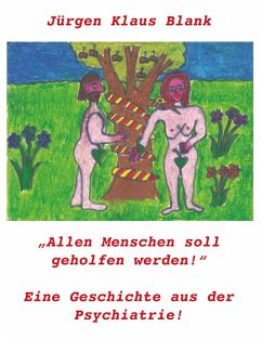 AllenMenschensoll geholfenwerden! (eBook, ePUB) - Blank, Jürgen Klaus