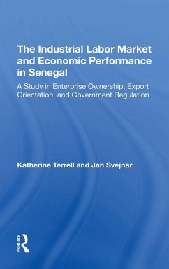 The Industrial Labor Market And Economic Performance In Senegal (eBook, PDF) - Terrell, Katherine; Svejnar, Jan