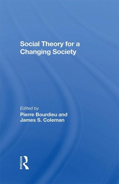 Social Theory For A Changing Society (eBook, PDF) - Bourdieu, Pierre; Coleman, James S.; Coleman, Zdzislawa Walaszek