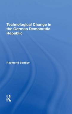 Technological Change In The German Democratic Republic (eBook, PDF) - Bentley, Raymond