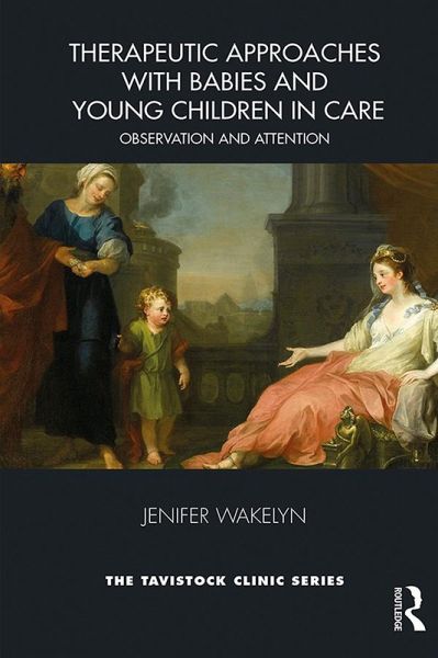 Therapeutic Approaches with Babies and Young Children in Care (eBook, ePUB) Therapeutic Approaches with Babies and Young Children in Care (eBook, ePUB)