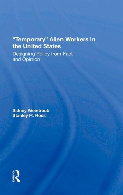 Temporary Alien Workers In The United States (eBook, ePUB) - Weintraub, Sidney; Ross, Stanley R