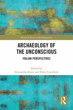 Archaeology of the Unconscious (eBook, PDF) - Aloisi, Alessandra; Camilletti, Fabio
