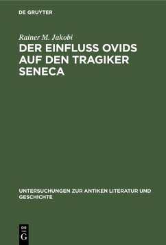 Der Einfluss Ovids auf den Tragiker Seneca (eBook, PDF) - Jakobi, Rainer M.