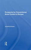 Prospects For Conventional Arms Control In Europe (eBook, PDF)