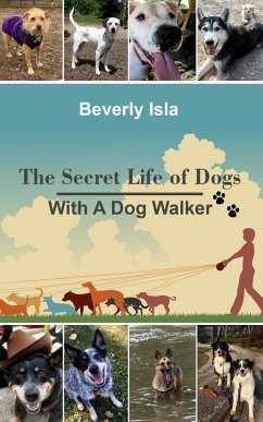 The Secret Life of Dogs With a Dog Walker (eBook, ePUB) - Isla, Beverly