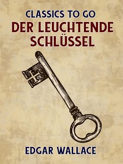 Der leuchtende Schlüssel (eBook, ePUB) - Wallace, Edgar