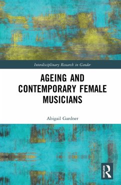 Ageing and Contemporary Female Musicians (eBook, PDF) - Gardner, Abigail