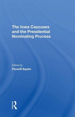 The Iowa Caucuses And The Presidential Nominating Process (eBook, ePUB) - Squire, Peverill