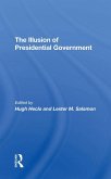 The Illusion Of Presidential Government (eBook, ePUB) The Illusion Of Presidential Government (eBook, ePUB)