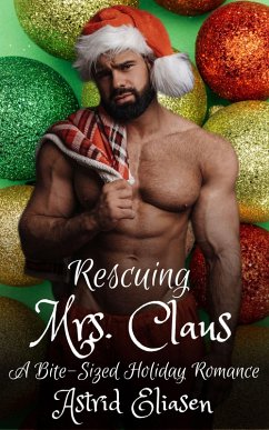 Rescuing Mrs. Claus (Dirty Sons Of Santa, #3) (eBook, ePUB) - Eliasen, Astrid
