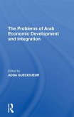 The Problems Of Arab Economic Development And Integration (eBook, PDF)