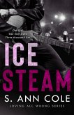 Ice Steam: A Duet (Loving All Wrong, #3) (eBook, ePUB) Ice Steam: A Duet (Loving All Wrong, #3) (eBook, ePUB)
