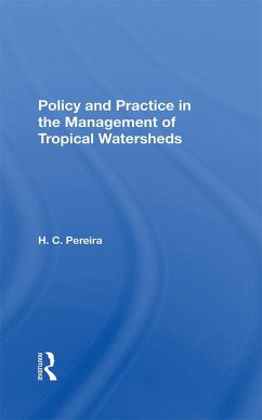 Policy And Practice In The Management Of Tropical Watersheds (eBook, ePUB) - Pereira, H. C.; Pereira, H. C.