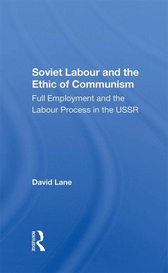 Soviet Labour And The Ethic Of Communism (eBook, ePUB) - Lane, David Soviet Labour And The Ethic Of Communism (eBook, ePUB) - Lane, David