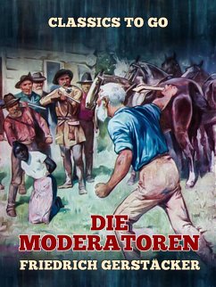 Die Moderatoren (eBook, ePUB) - Gerstäcker, Friedrich