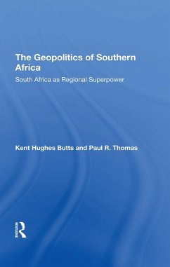 The Geopolitics Of Southern Africa (eBook, ePUB) - Butts, Kent H; Thomas, Paul R