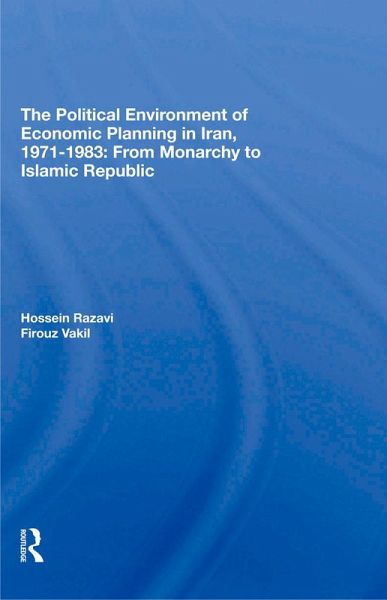 The Political Environment Of Economic Planning In Iran, 19711983 (eBook, ePUB) The Political Environment Of Economic Planning In Iran, 19711983 (eBook, ePUB)